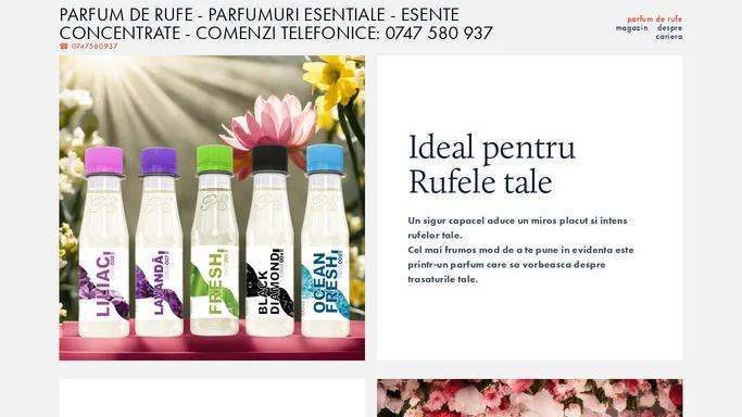 Parfum de Rufe - Parfumuri Esentiale - Esente concentrate - Comenzi Telefonice: 0747 580 937 Parfum de rufe, Esenta Parfum rufe