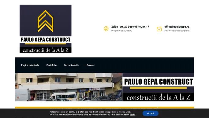 Paulo Gepa Construct – constructii de la A la Z – amenajari interioare exterioare Zalau , Salaj , Cluj , Satu Mare , Maramures