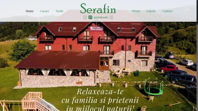 Pensiunea Serafin – Relaxeaza-te cu familia si prietenii in mijlocul naturii!