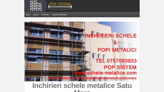 Inchirieri Schele metalice satu mare | inchirieri schele si popi, schele popi metalici, panouri grinzi doka