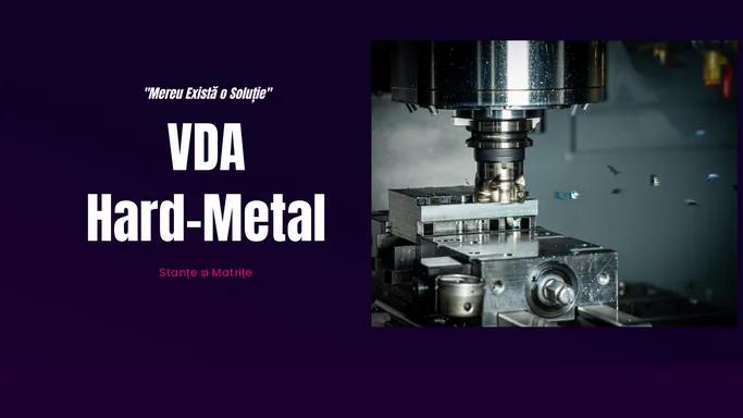 VDA Hard Metal – Mereu exista o solutie