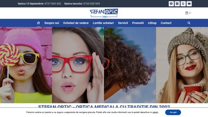 Stefan Optic - optica medicala din 2002 - ochelari vedere, lentile