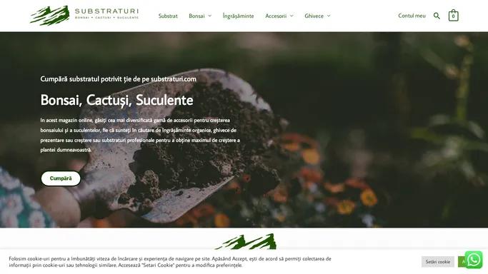 Substraturi – Bonsai • Cactusi • Suculente