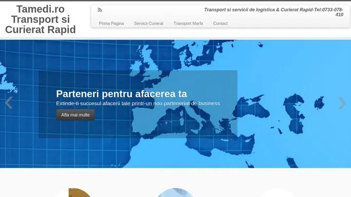 Tamedi.ro Transport si Curierat Rapid | Transport si servicii de logistica & Curierat Rapid-Tel:0733-078-410