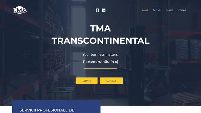 TMA – Transcontinental – Afacerea ta conteaza.