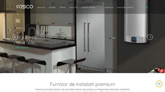 Vasco Iasi | Acasa | Furnizor de instalatii premium