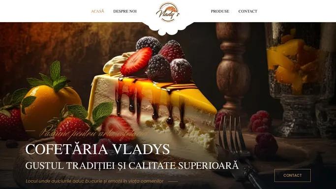 Cofetaria Vladys – Prajituri – Torturi – Candy Bar