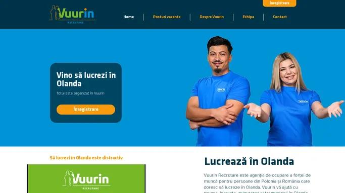 Vuurin Recrutare | Lucreaza in Olanda | Agentia de Recrutare