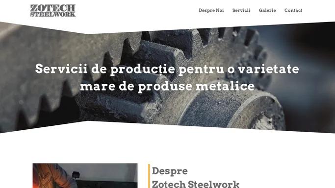 Zotech Steelwork – Inginerie mecanica, prelucrari metalice