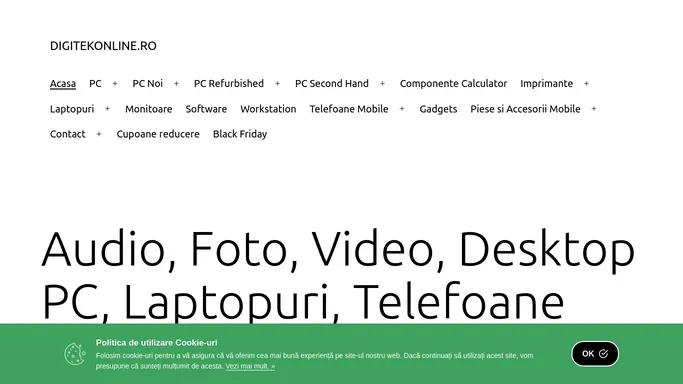 Audio, Foto, Video, Desktop PC, Laptopuri, Telefoane - digitekonline.ro