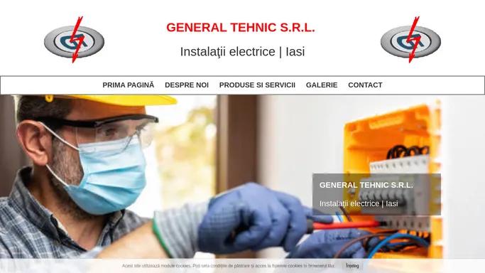 GENERAL TEHNIC S.R.L.  Instalatii electrice | Iasi