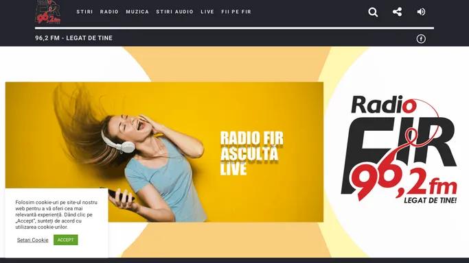 Radio Fir - Asculta Live - 96,2 FM - Legat de tine