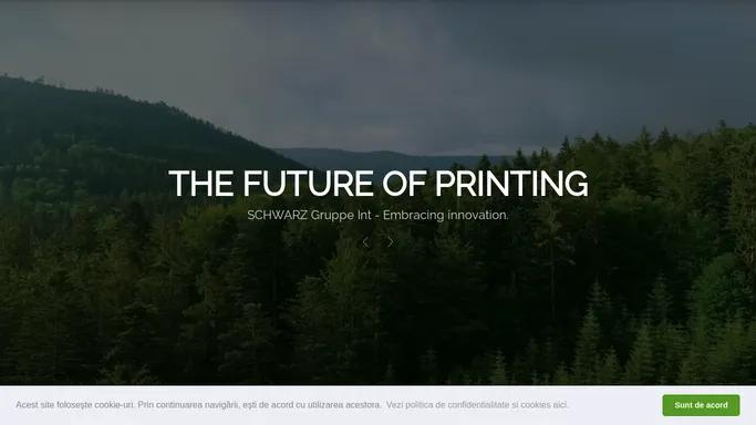 Schwarz Gruppe Int - The Future of Printing The Future of Printing