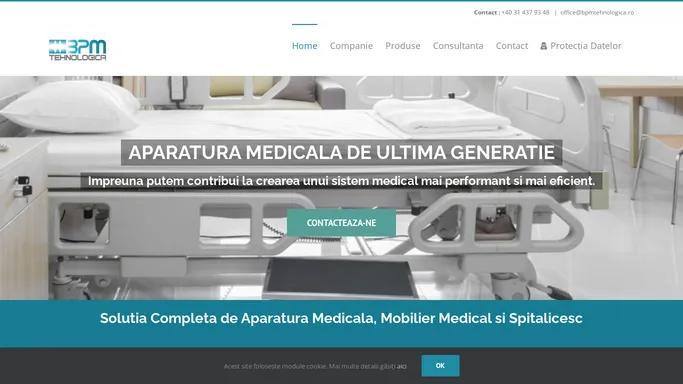 BPM Tehnologica - Aparatura Medicala, Mobilier Medical si Spitalicesc