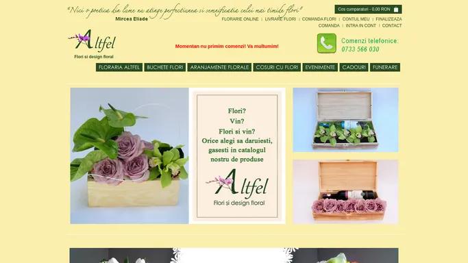 Floraria Altfel: Florarie online | Comanda Flori online | Livrare flori GRATUIT