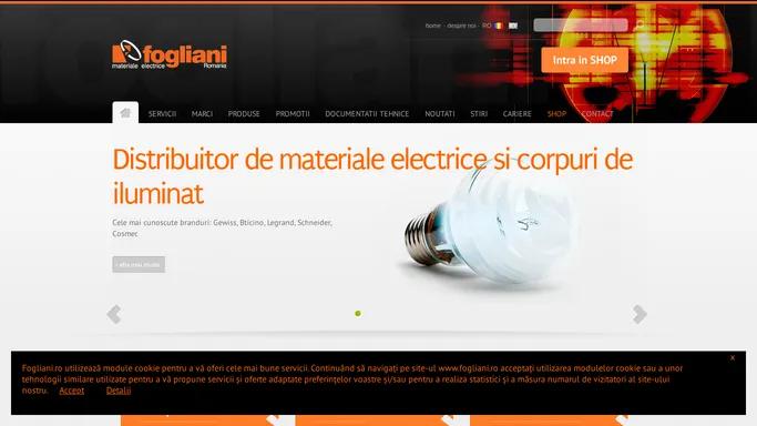 Fogliani - Distribuitor de materiale electrice si corpuri de iluminat - Gewiss, Bticino, Legrand, Disano, Schneider, Cosmec