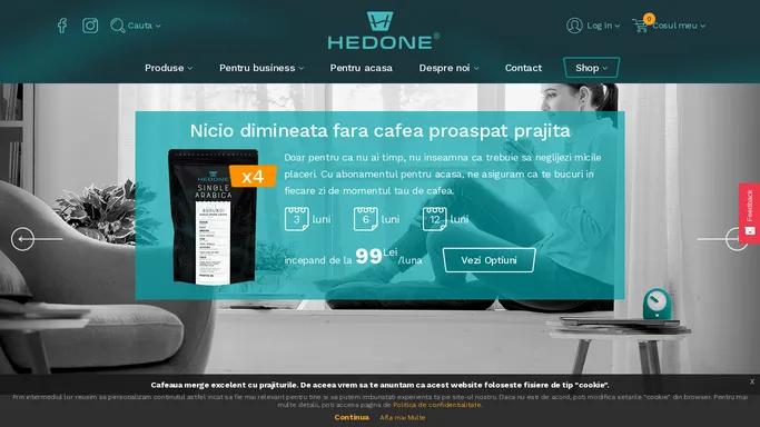 Hedone Cafe | Cafea Proaspat Prajita, Espressoare automate, Rasnite, Ceaiuri