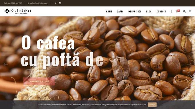 Kafetika: o cafea cu pofta de viata | Prajitorie Cafea Corbeanca