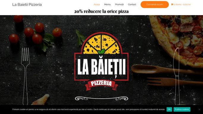 La Baietii Pizzeria - Pizza Cluj | Livrare Non-Stop | Delivery Cluj-Napoca