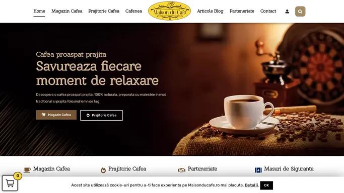 Cafea proaspat prajita - Prajitorie Cafea si Cafenea - Maison du Cafe