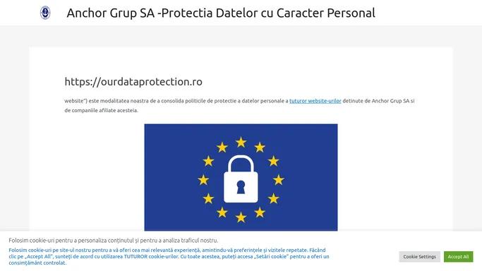 https://ourdataprotection.ro - Anchor Grup SA -Protectia Datelor cu Caracter Personal