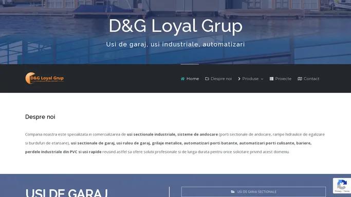D&G Loyal Grup – Usi de garaj, usi industriale, automatizari