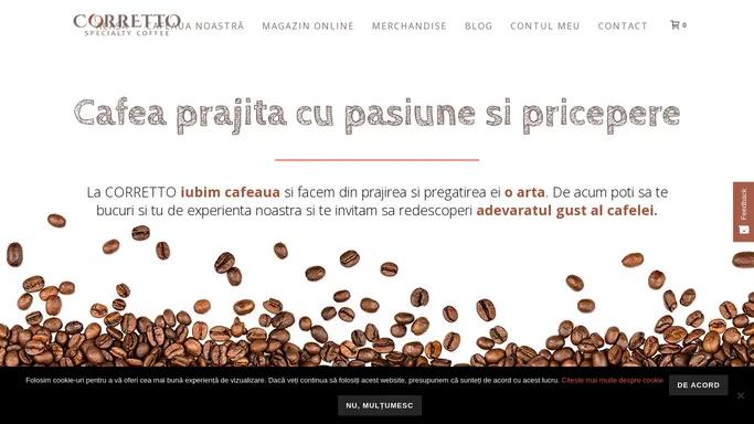 Corretto | Cafea proaspat prajita cu pasiune si pricepere. Comanda online!