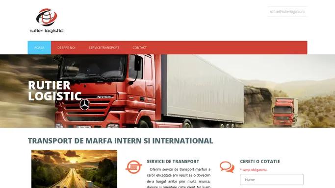 Rutier Logistic - Transport de marfuri intern si international