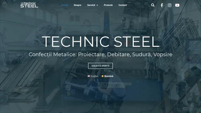 Technic Steel - Servicii Confectii Metalice: Proiectare, Debitare, Sudura, Vopsire