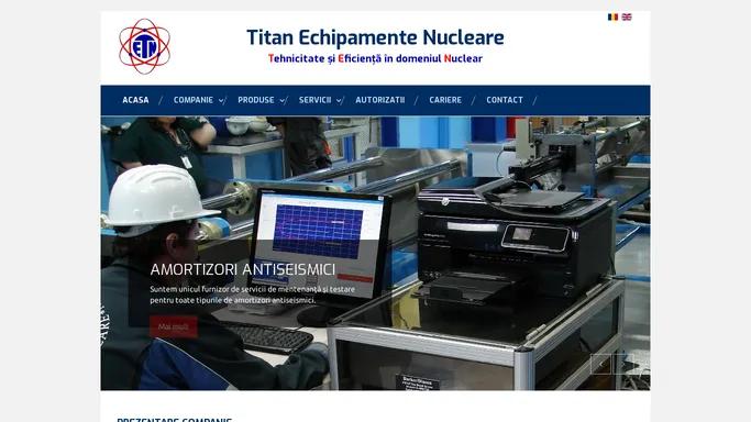 Titan Echipamente Nucleare - Tehnicitate si Eficienta in domeniul Nuclear