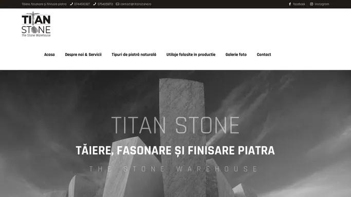 Titan Stone - taiere, fasonare si finisare piatra - frumusete si eleganta