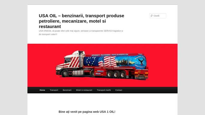 USA OIL – benzinarii, transport produse petroliere, mecanizare, motel si restaurant | USA ONEOIL va poate oferi cele mai sigure, serioase si transparente SERVICII logistice si de transport rutier!!!