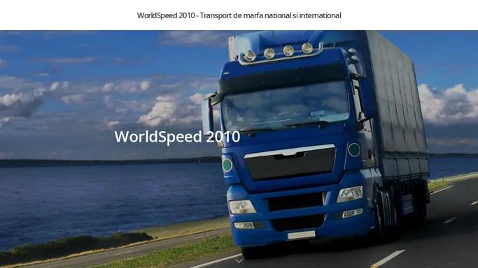 Worldspeed 2010 |Transport interni si international rutier | marfuri generale